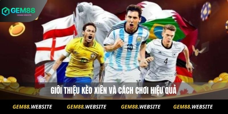 Kèo Xiên Là Gì ? Hướng Dẫn Chơi Cho Người Mới Từ A Đến Z 1 Kèo Xiên
