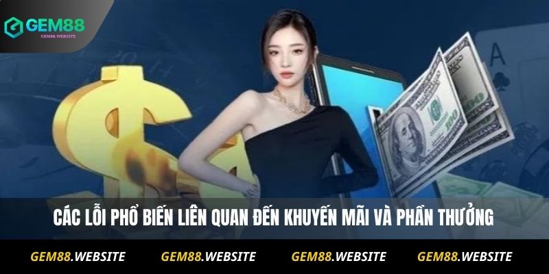 Các lỗi phổ biến liên quan đến khuyến mãi và phần thưởng
