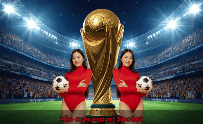 Kèo cược esport Sbobet