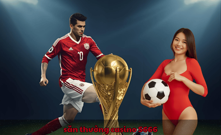Săn thưởng casino S666 – 7 chiến lược bùng nổ lợi nhuận 2 Săn thưởng casino S666